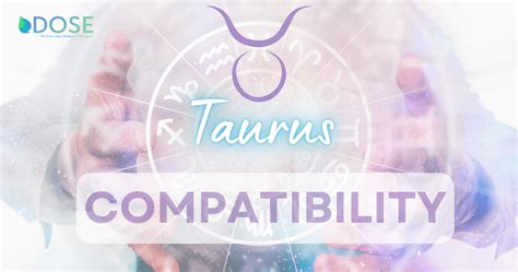 Taurus compatibility: Personality, Love, Trust, Friendship and more - DOSE