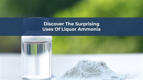 Unveiling the Versatile Liquor Ammonia Uses