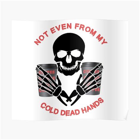 Cold Dead Hands Posters | Redbubble