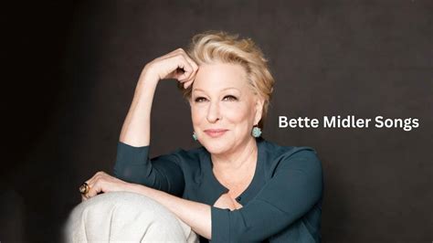 Bette Midler Songs: Collection of the Best Songs! - News That Moves You