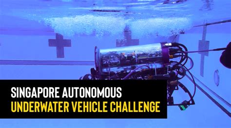 Singapore Autonomous Underwater Vehicle Challenge - Robotics India Live