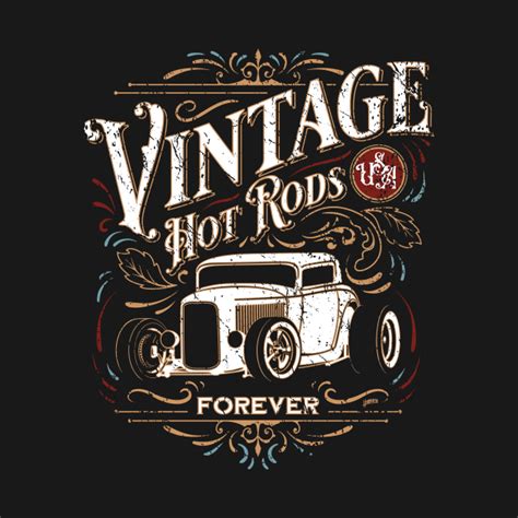 Vintage Hot Rods Forever Distressed Classic Car Nostalgia - Hot Rod - T-Shirt | TeePublic