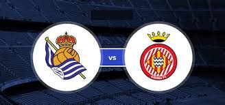 Real Sociedad vs Girona Preview and Prediction Spanish La Liga Monday ...