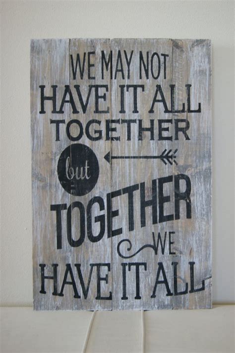 We may not have it all together but together we have it all. | Pallet ...