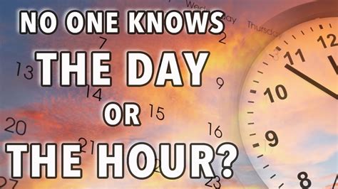 No One Knows The Day Or The Hour? Is This Speaking Of The Rapture Or ...