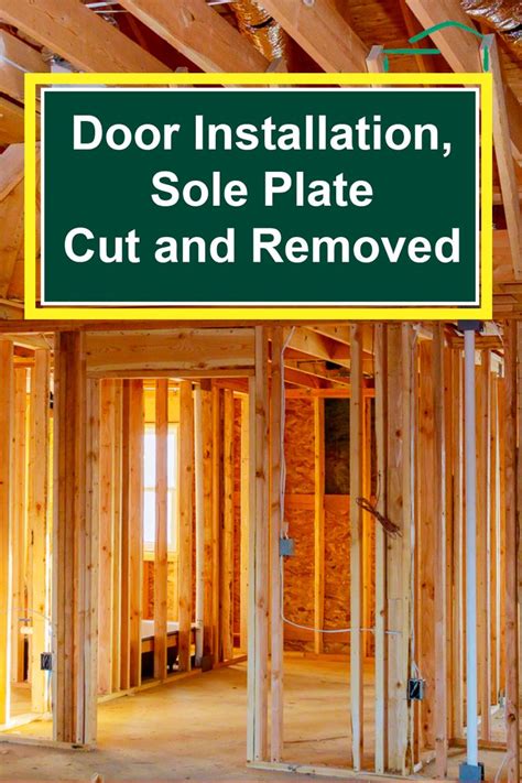 Door Installation, Sole Plate Cut and Removed Building Structure, Building A House, Lasting ...