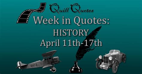 History April 11th – 17th: Historical Quotes for Each Day - Quill Quotes