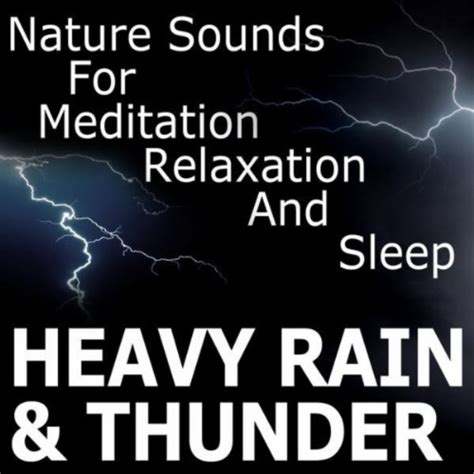 Amazon.com: Heavy Rain and Thunder - Nature Sounds for Meditation, Relaxation and Sleep : Pro ...