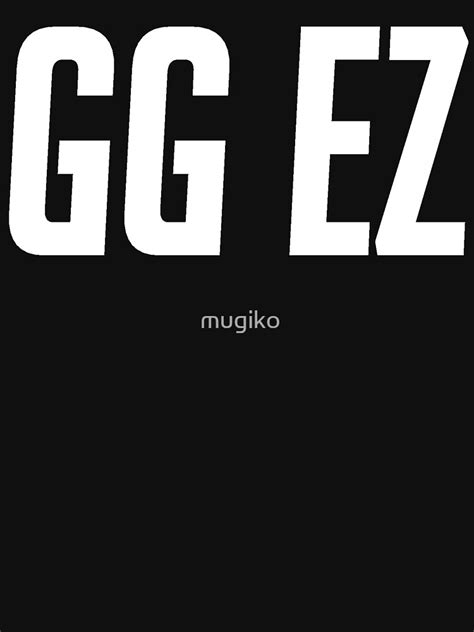 "GG EZ" T-shirt by mugiko | Redbubble