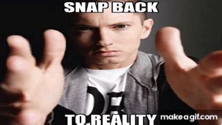 Snap Back To Reality Meme Template HD on Make a GIF