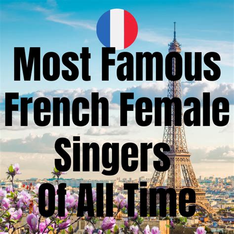 20 Most Famous & Amazing French Female Singers Of All Time