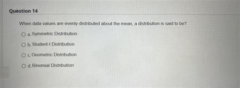 Solved Question 14 When data values are evenly distributed | Chegg.com