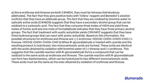 SOLVED:a) (-) - Erythrose, C4 H8 O4, gives tests with Tollens' reagent and Benedict's solution ...