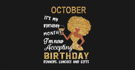 October It's My Birthday Month I'm Now Accepting Birthday Dinners Lunches And Gifts - October ...