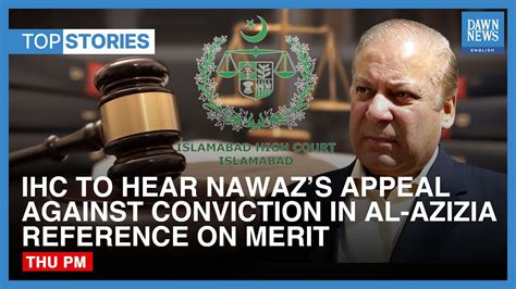 Top News Stories: Nawaz's Appeal Against Conviction | Al-Azizia Reference in IHC | Dawn News ...