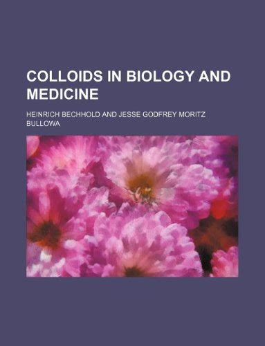 Colloids in Biology and Medicine by Heinrich Bechhold | Goodreads