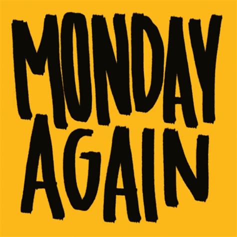 Monday Again GIF - Monday Again - Discover & Share GIFs