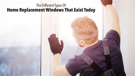 The Different Types Of Home Replacement Windows That Exist Today – The ...