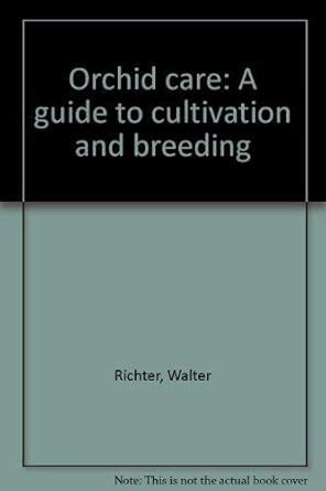 Orchid care: A guide to cultivation and breeding: Richter, Walter: 9780442269449: Amazon.com: Books