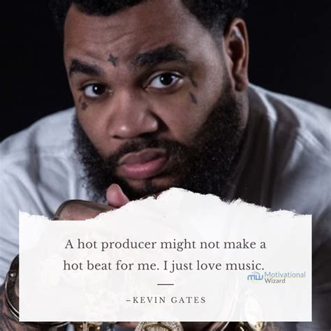 Kevin Gates Quotes about Love, Life, Betrayal and Success