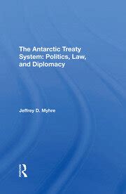 The Antarctic Treaty System: Politics, Law, And Diplomacy - 1st Editio