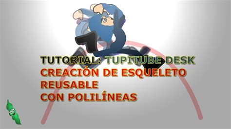 Tutorial TupiTube Desk: Esqueleto Reusable - YouTube