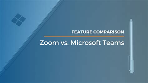 Microsoft Teams vs. Zoom: Feature Comparison - Thrive