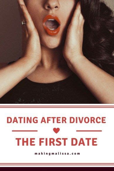 Dating After Divorce-The First Date - Making Malissa | Dating after divorce, Divorce, After divorce