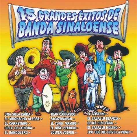 Mi Pasión La Música De Banda: Banda Sinaloense - 15 Grandes Éxitos De ...