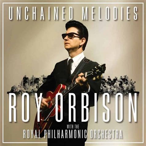 Unchained Melodies – Roy Orbison