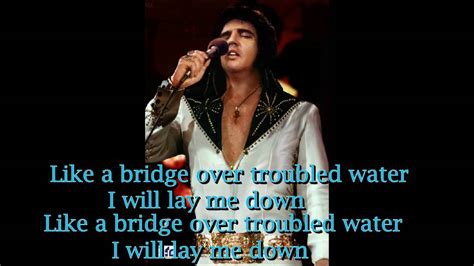 Bridge Over Troubled Water - Elvis Presley ( Cover with lyric ) - YouTube