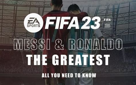 FIFA 23 Messi and Ronaldo: Two of the Greatest of the Generation