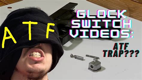 Glock Switch Videos: ATF Trap?