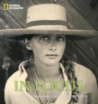 In Focus: National Geographic Greatest Portraits (National Geographic Collectors Series ...