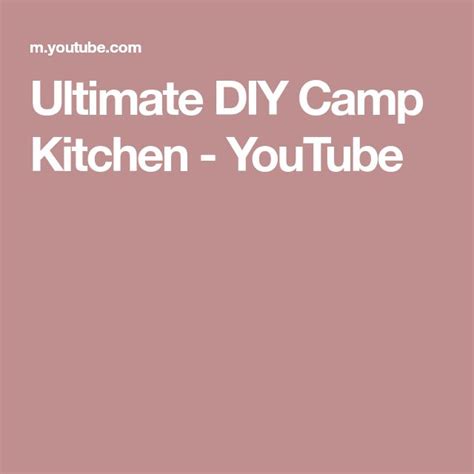 Ultimate DIY Camp Kitchen - YouTube | Camp kitchen, Camper kitchen, Camping youtube
