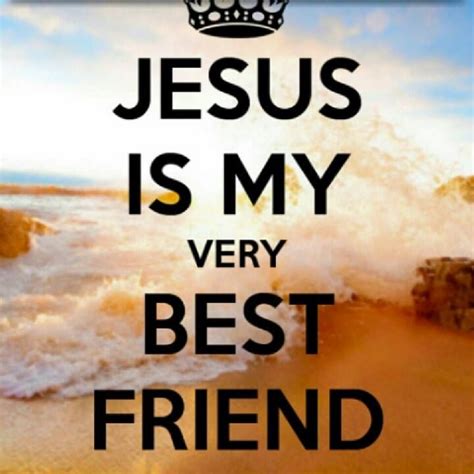 JESUS IS MY VERY BEST FRIEND | Jesus is my friend, Christian quotes god, Bible words images