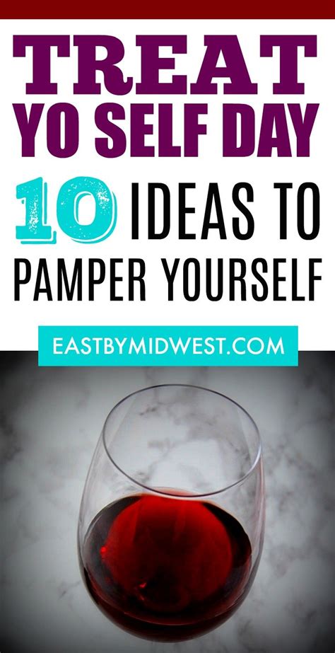 Treat Yo Self Day! 10 Ideas to Pamper Yourself