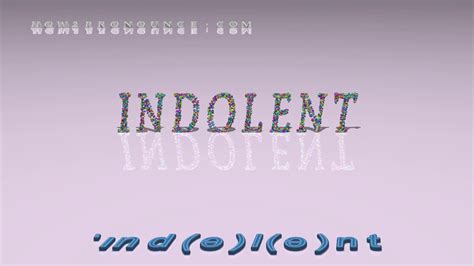 indolent - pronunciation + Examples in sentences and phrases - YouTube