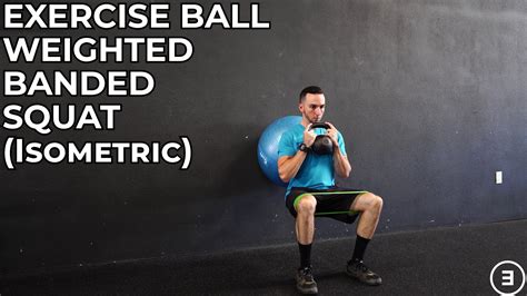 Exercise Ball Weighted Banded Squat (Isometric) - YouTube