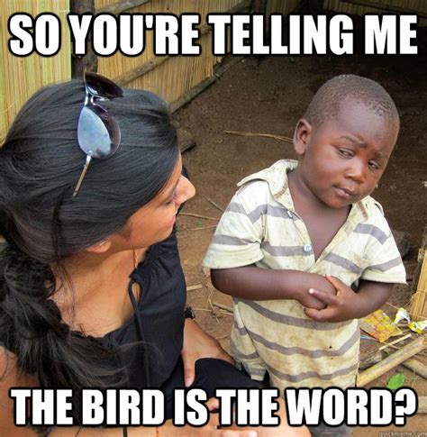 Bird Is The Word Meme - Quotes Viral