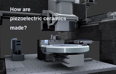 How are piezoelectric ceramics made? - heshuai