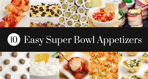 10 Easy Super Bowl Appetizers (Sure to Score Points w/ Guests!)