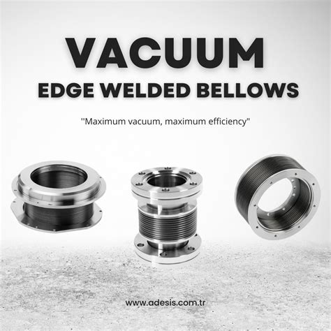 Edge Welded Bellows - Adesis Vacuum and Semiconductor