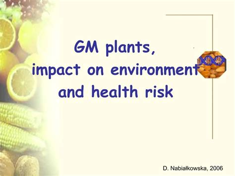 PPT - GM plants, impact on environment and health risk PowerPoint ...