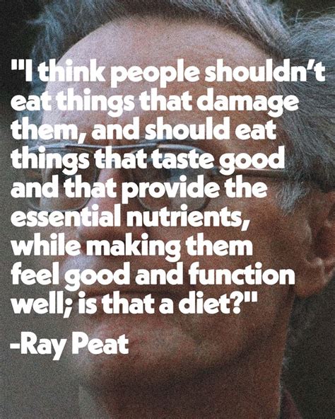 Ray Peat Quotes | Feel good, Nutrient, Peat