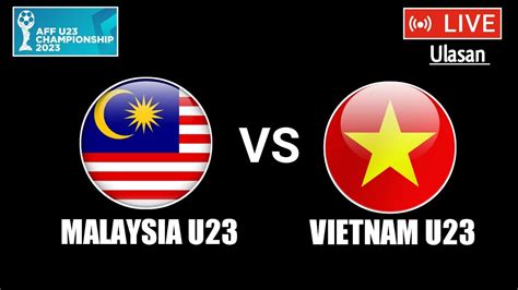 🔴MALAYSIA U23 VS VIETNAM U23 | AFF U23 CHAMPIONSHIP 2023 - YouTube