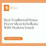 13 Best Traditional Home Decor Ideas in Kolkata With Modern Touch