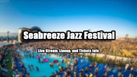 Seabreeze Jazz Festival Live Streaming | Lineup and Tickets Info ...