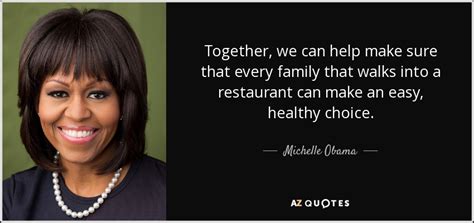 Michelle Obama quote: Together, we can help make sure that every family that...