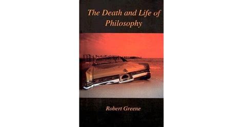 Death and Life of Philosophy by Robert Greene